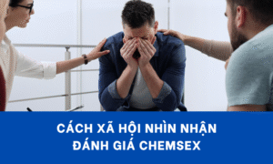 Cách xã hội nhìn nhận chemsex