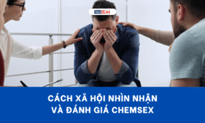 Cách xã hội nhìn nhận và đánh giá chemsex