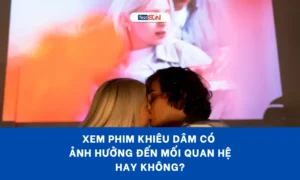 Xem phim khiêu dâm có ảnh hưởng tới chất lượng mối quan hệ