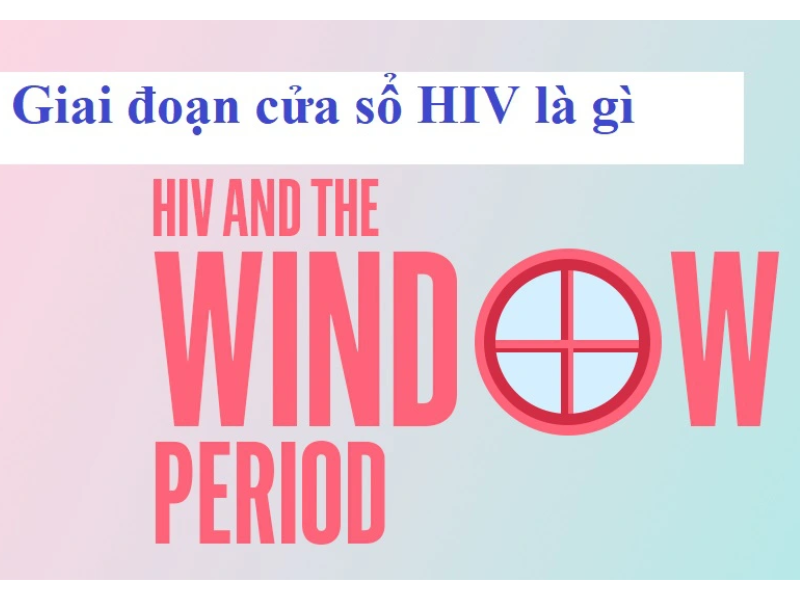 Thời gian cửa sổ HIV là gì? 